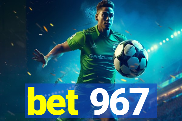 bet 967